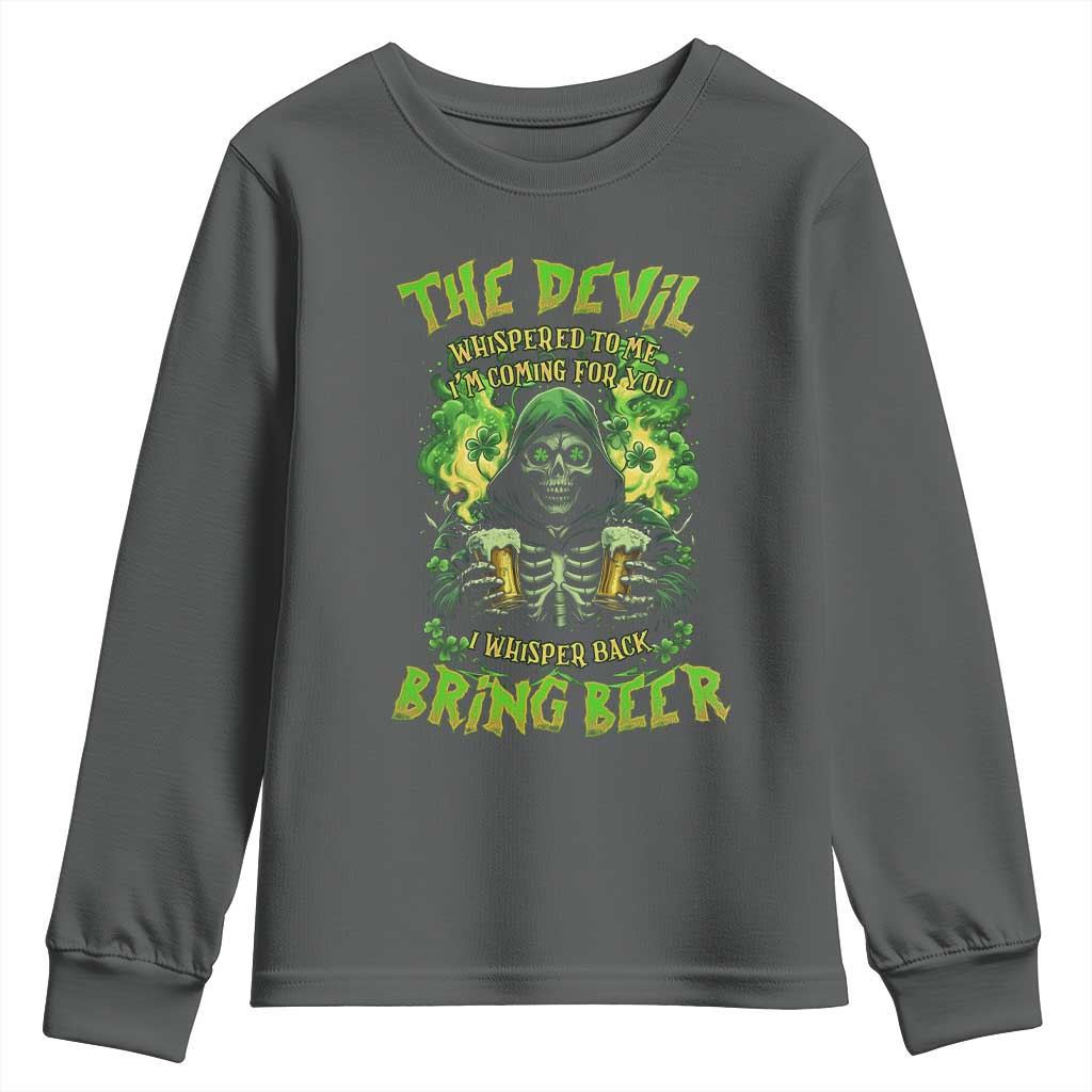 Funny Irish Beer Youth Sweatshirt The Devil Whispered I'm Coming For You I Whisper Back Bring Beer