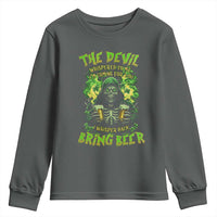 Funny Irish Beer Youth Sweatshirt The Devil Whispered I'm Coming For You I Whisper Back Bring Beer