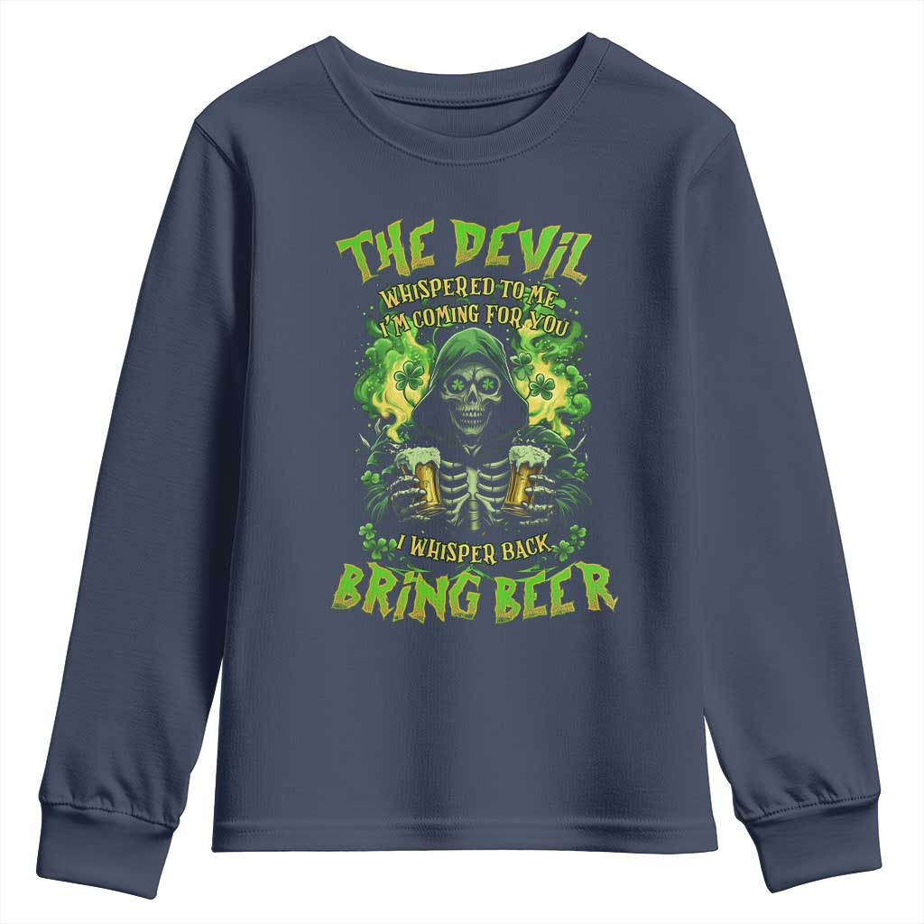 Funny Irish Beer Youth Sweatshirt The Devil Whispered I'm Coming For You I Whisper Back Bring Beer