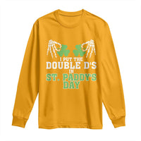 Funny St. Patrick's Day Long Sleeve Shirt Double Ds On St Paddys Day