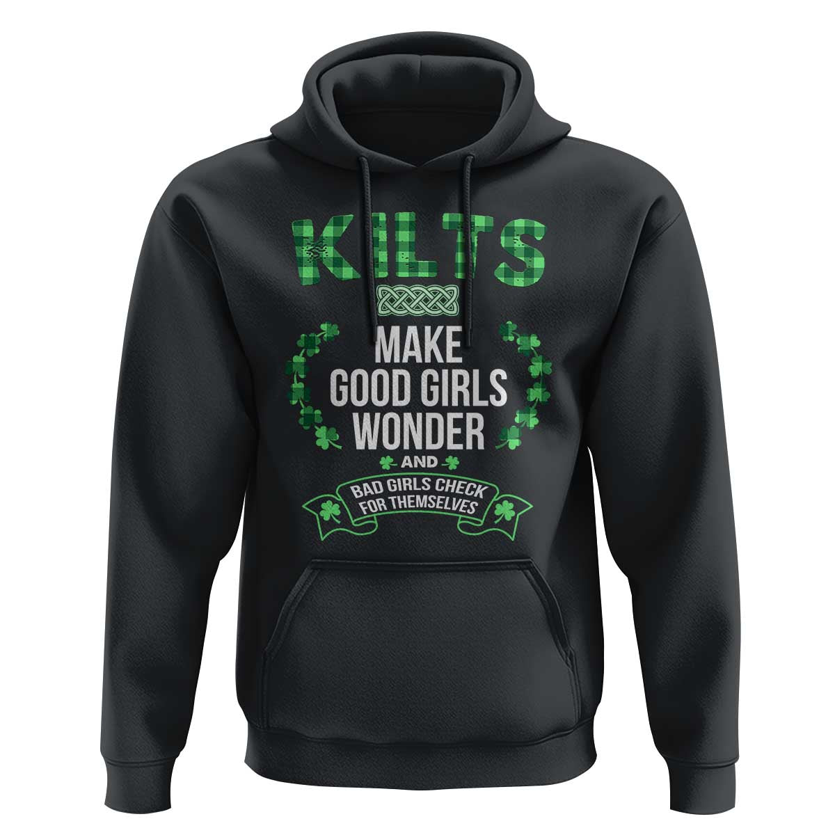 Funny Scots-Irish Kilts Hoodie Make Good Girls Wonder And Bad Girls Check For Themselves