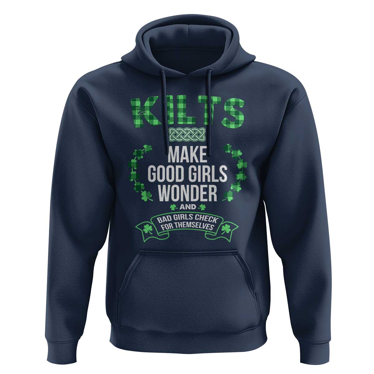 Funny Scots-Irish Kilts Hoodie Make Good Girls Wonder And Bad Girls Check For Themselves
