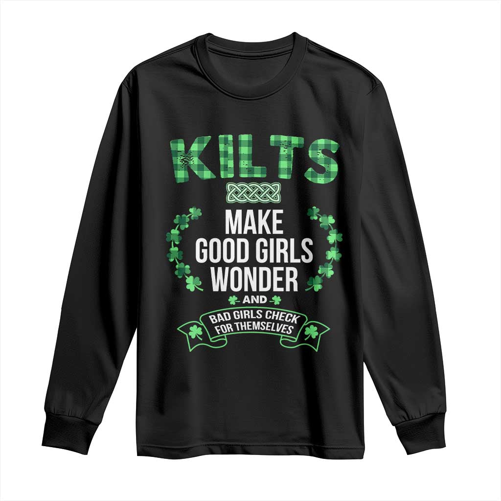 Funny Scots-Irish Kilts Long Sleeve Shirt Make Good Girls Wonder And Bad Girls Check For Themselves