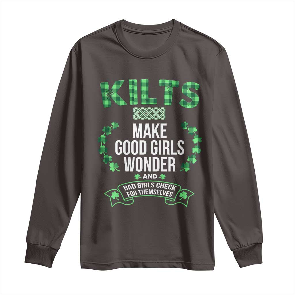 Funny Scots-Irish Kilts Long Sleeve Shirt Make Good Girls Wonder And Bad Girls Check For Themselves