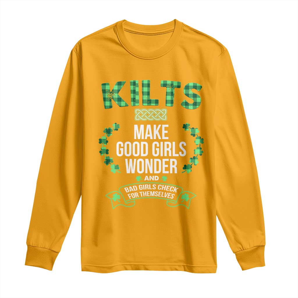 Funny Scots-Irish Kilts Long Sleeve Shirt Make Good Girls Wonder And Bad Girls Check For Themselves