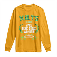 Funny Scots-Irish Kilts Long Sleeve Shirt Make Good Girls Wonder And Bad Girls Check For Themselves