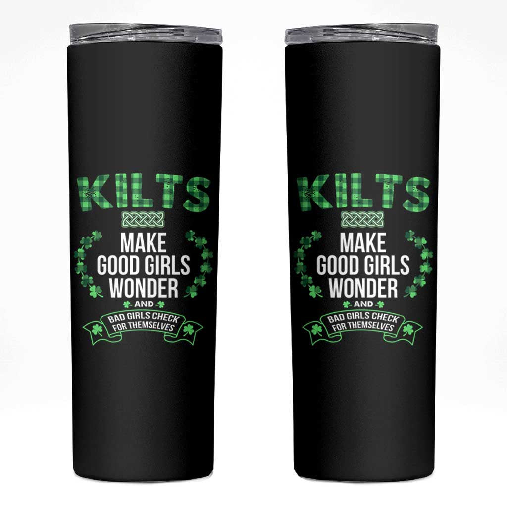 Funny Scots-Irish Kilts Skinny Tumbler Make Good Girls Wonder And Bad Girls Check For Themselves