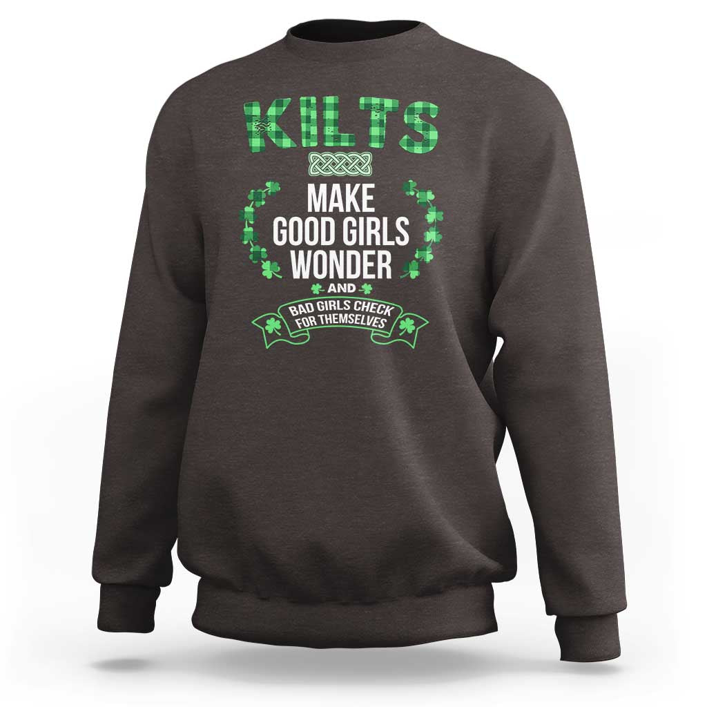 Funny Scots-Irish Kilts Sweatshirt Make Good Girls Wonder And Bad Girls Check For Themselves