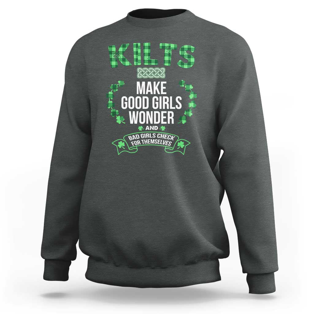 Funny Scots-Irish Kilts Sweatshirt Make Good Girls Wonder And Bad Girls Check For Themselves