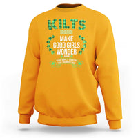Funny Scots-Irish Kilts Sweatshirt Make Good Girls Wonder And Bad Girls Check For Themselves