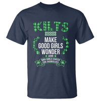 Funny Scots-Irish Kilts T Shirt Make Good Girls Wonder And Bad Girls Check For Themselves