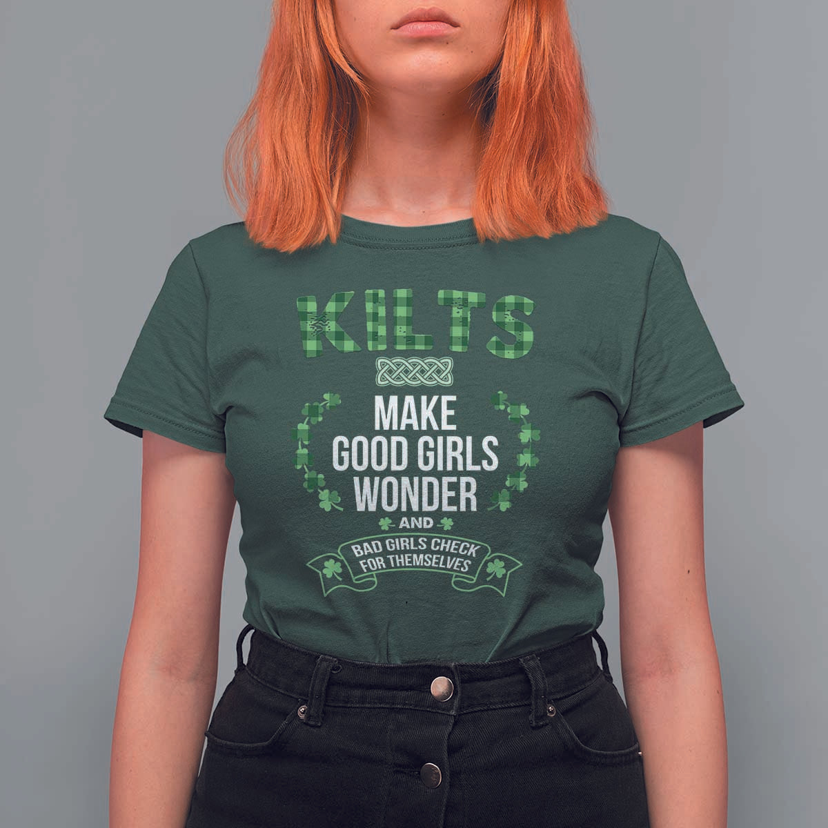 Funny Scots-Irish Kilts T Shirt For Women Make Good Girls Wonder And Bad Girls Check For Themselves