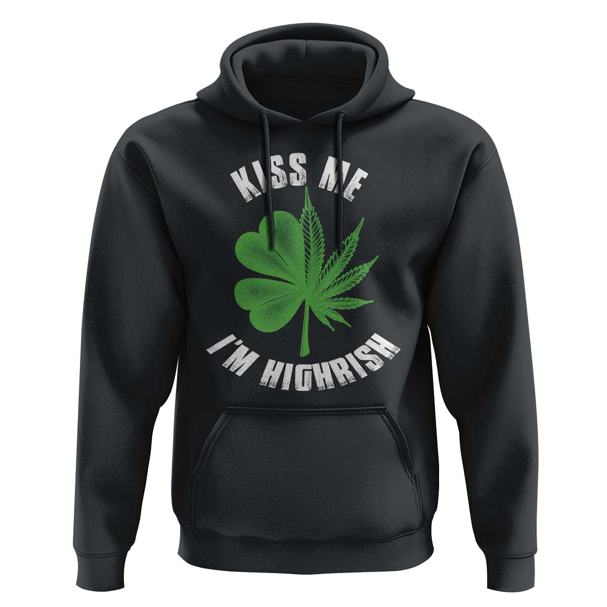 Funny St. Patrick's Day Cannabis Hoodie Kiss Me I'm Highrish
