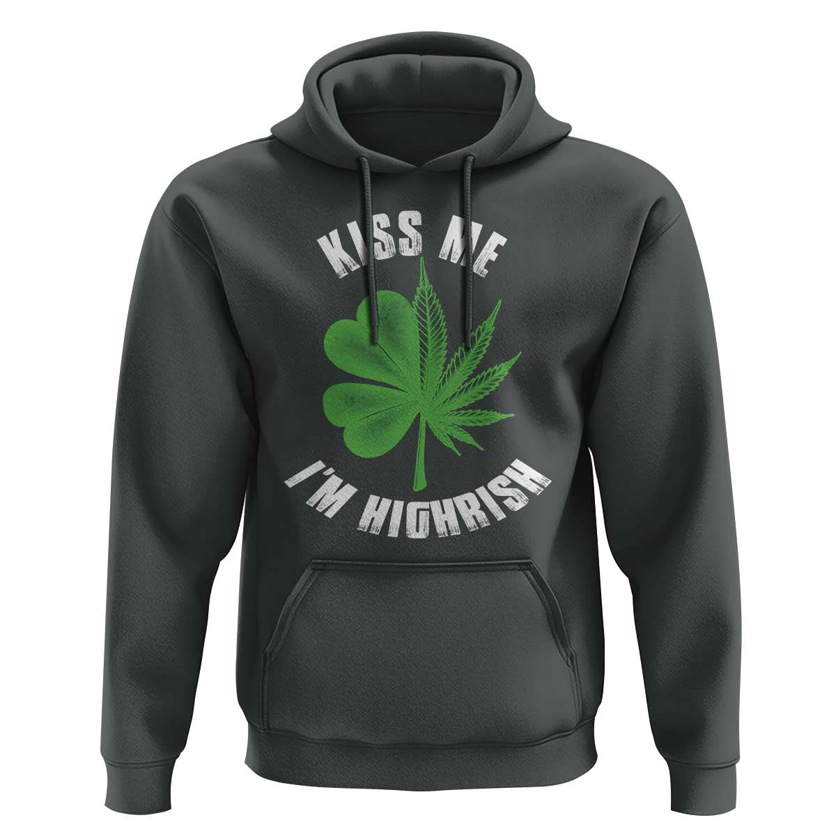 Funny St. Patrick's Day Cannabis Hoodie Kiss Me I'm Highrish