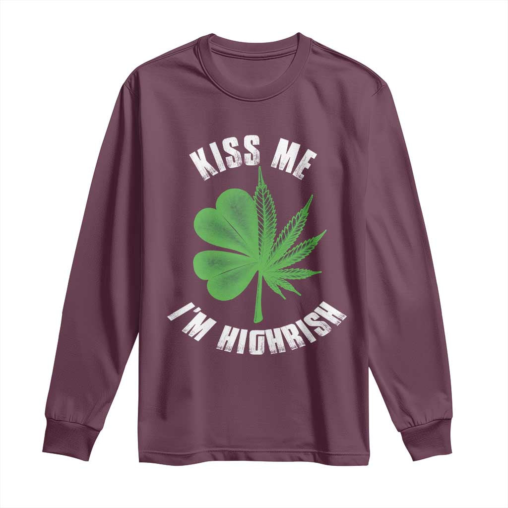 Funny St. Patrick's Day Cannabis Long Sleeve Shirt Kiss Me I'm Highrish