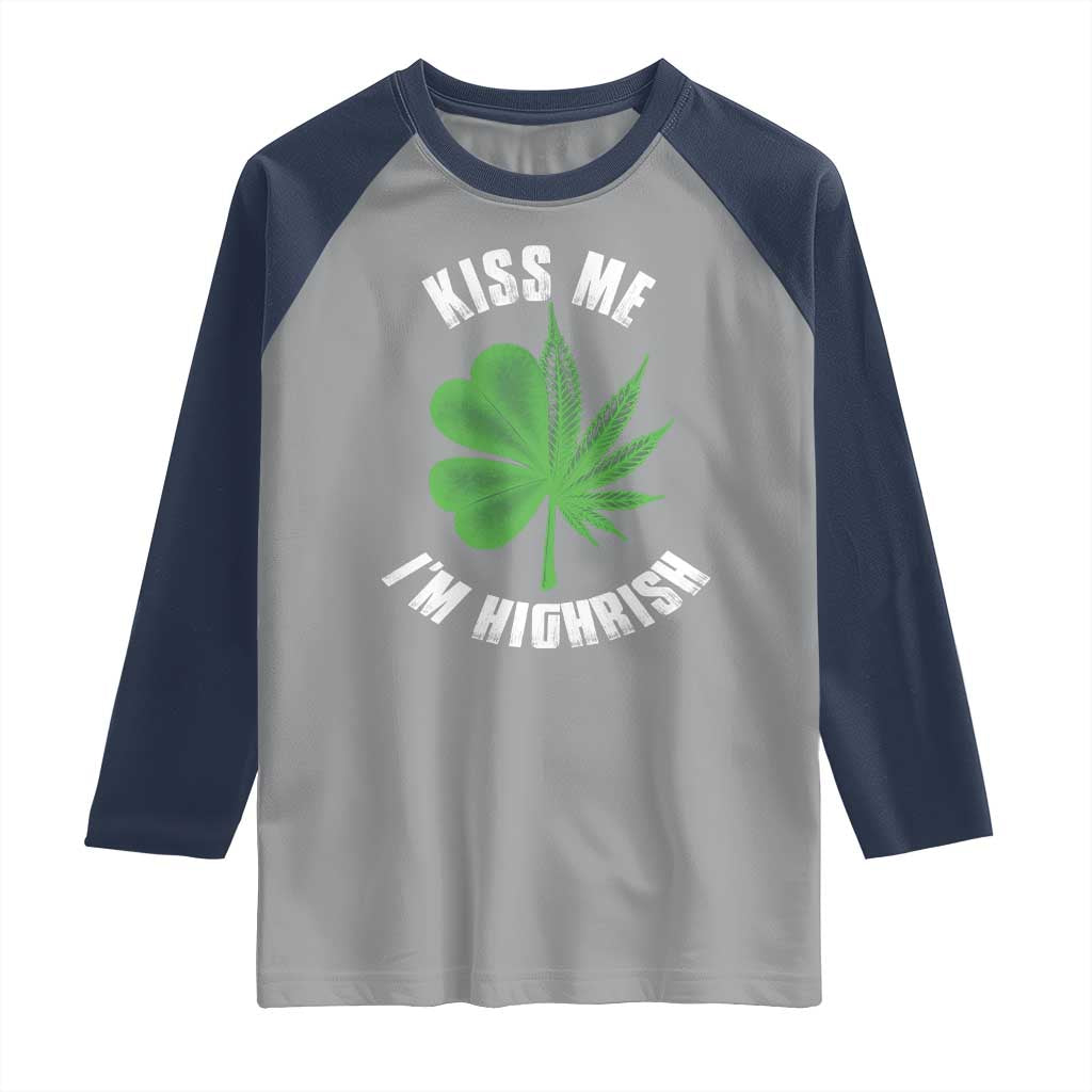 Funny St. Patrick's Day Cannabis Raglan Shirt Kiss Me I'm Highrish