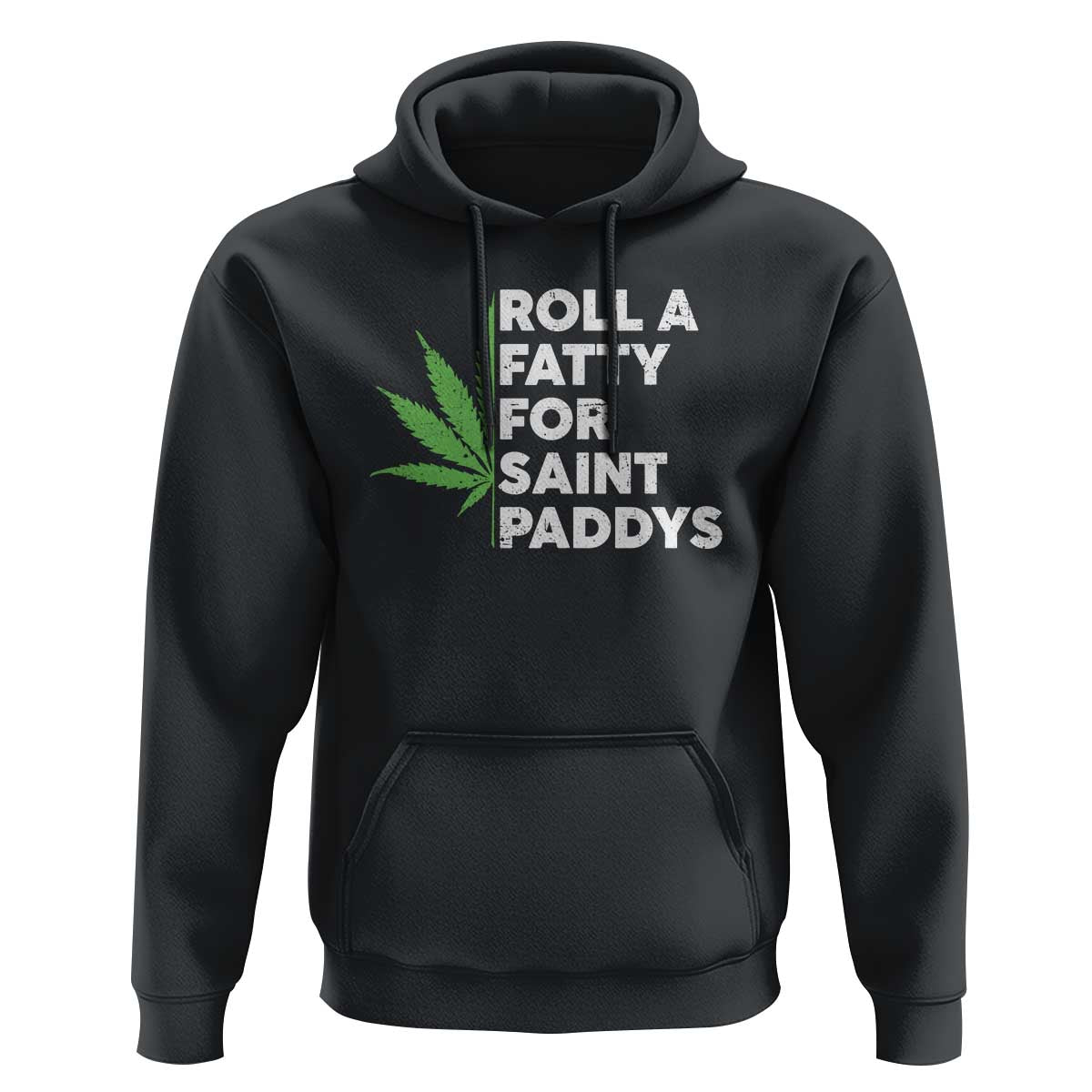 Funny St. Patrick's Day Weed Hoodie Roll A Fatty For Saints Paddys 420 Cannabis