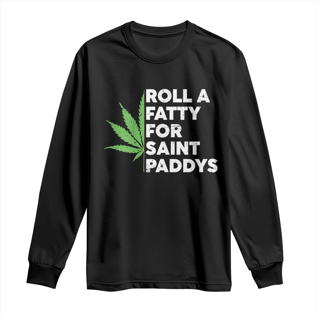 Funny St. Patrick's Day Weed Long Sleeve Shirt Roll A Fatty For Saints Paddys 420 Cannabis