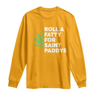 Funny St. Patrick's Day Weed Long Sleeve Shirt Roll A Fatty For Saints Paddys 420 Cannabis