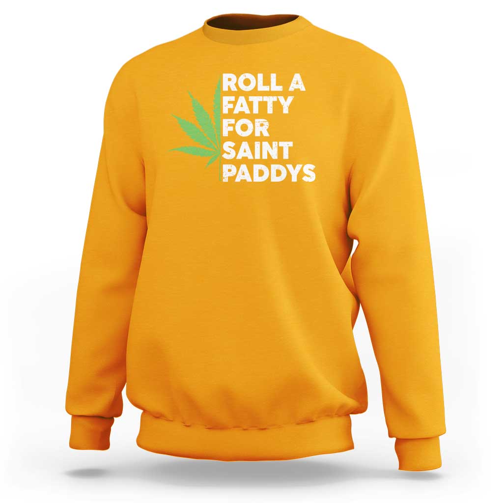 Funny St. Patrick's Day Weed Sweatshirt Roll A Fatty For Saints Paddys 420 Cannabis