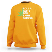 Funny St. Patrick's Day Weed Sweatshirt Roll A Fatty For Saints Paddys 420 Cannabis