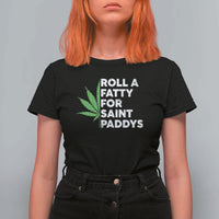 Funny St. Patrick's Day Weed T Shirt For Women Roll A Fatty For Saints Paddys 420 Cannabis
