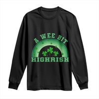 Funny St. Patrick's Day Marijuana Long Sleeve Shirt A Wee Bit Highrish 420 Weed Cannabis