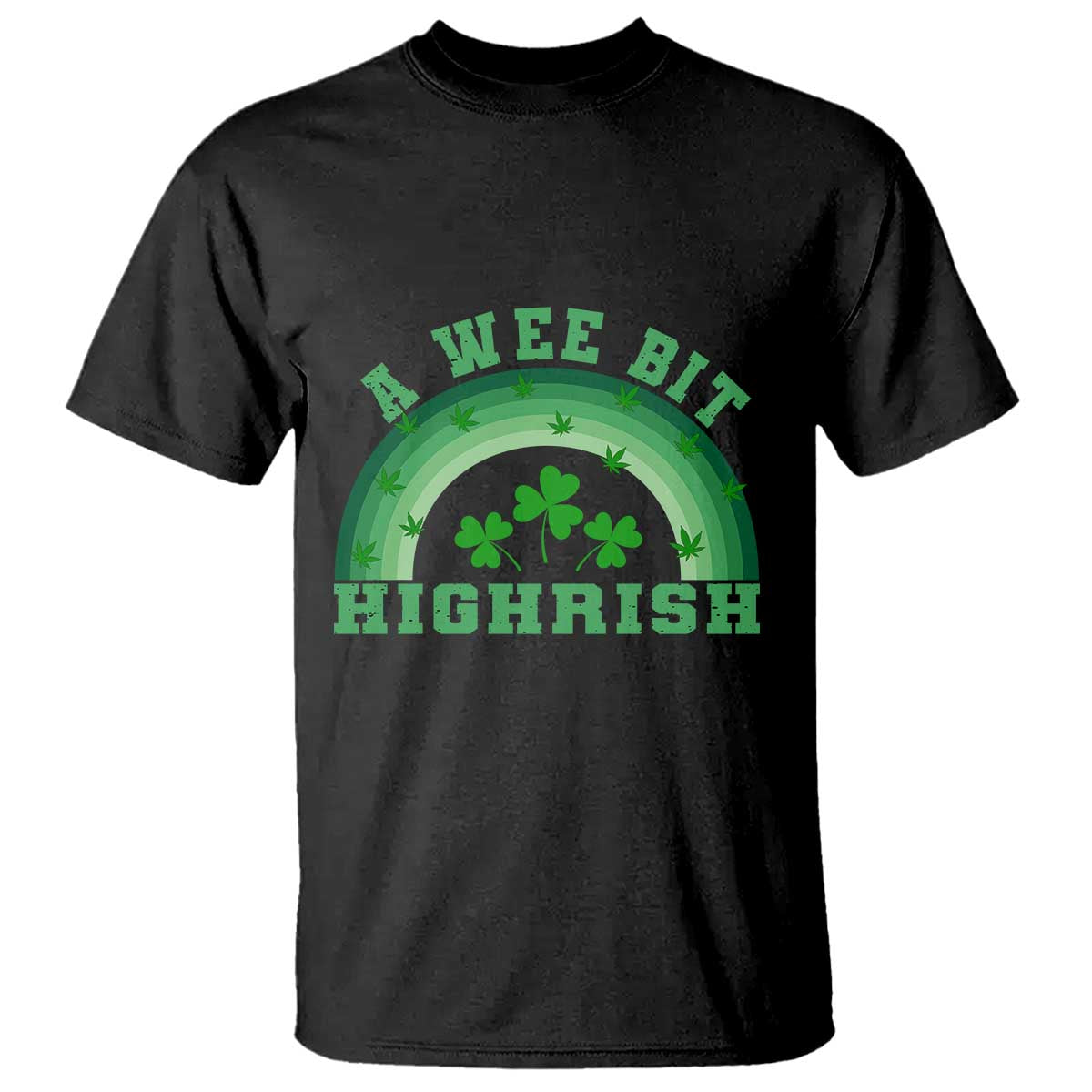 Funny St. Patrick's Day Marijuana T Shirt A Wee Bit Highrish 420 Weed Cannabis