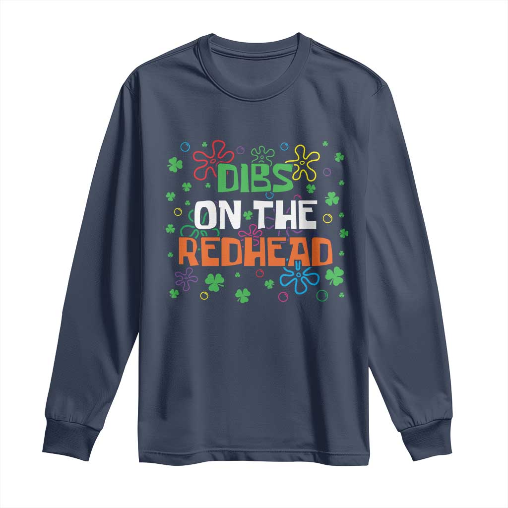 Funny St. Patrick's Day Long Sleeve Shirt Dibs On The Redhead
