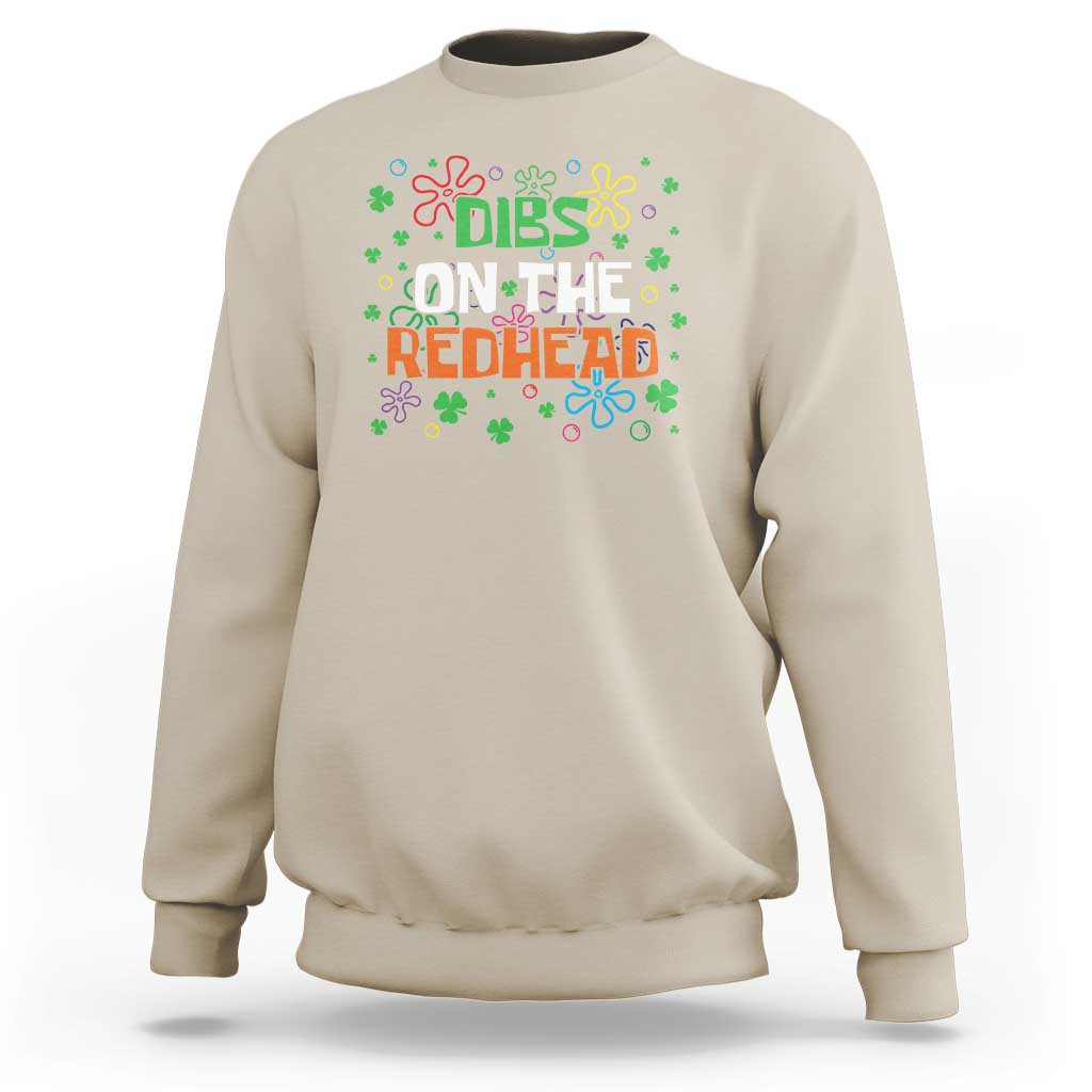 Funny St. Patrick's Day Sweatshirt Dibs On The Redhead
