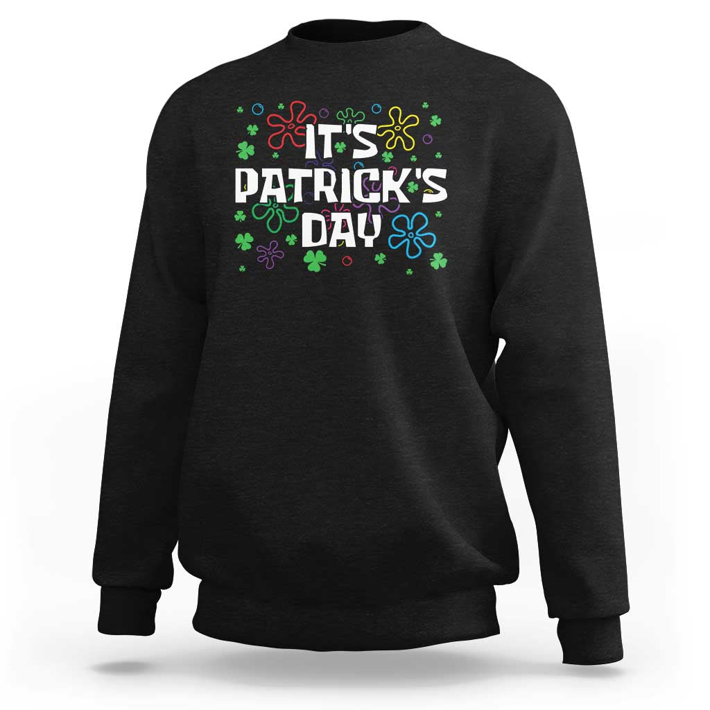 Funny It's St. Patrick's Day Sweatshirt