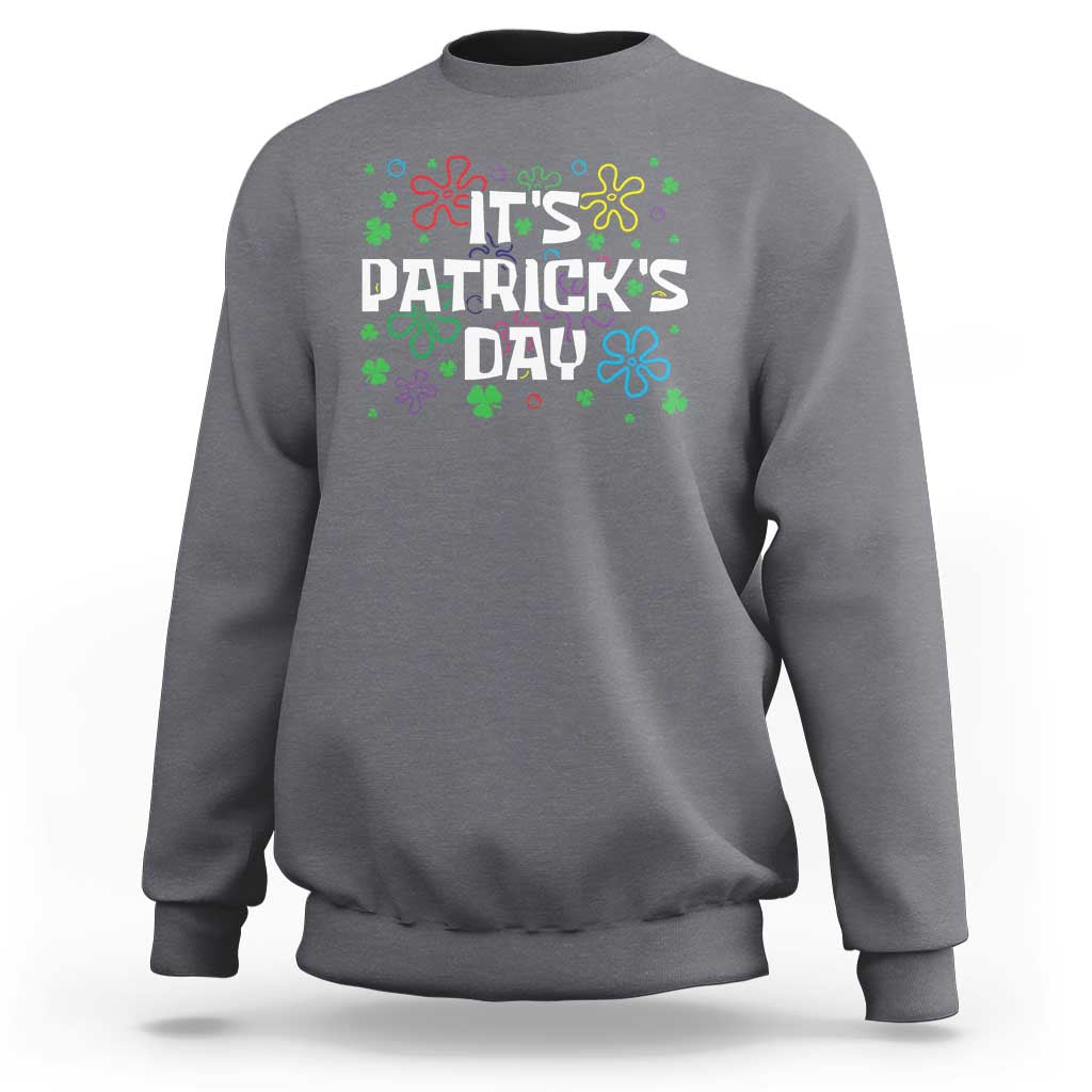 Funny It's St. Patrick's Day Sweatshirt