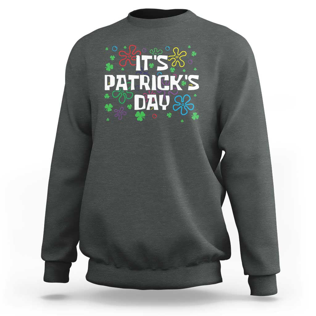 Funny It's St. Patrick's Day Sweatshirt