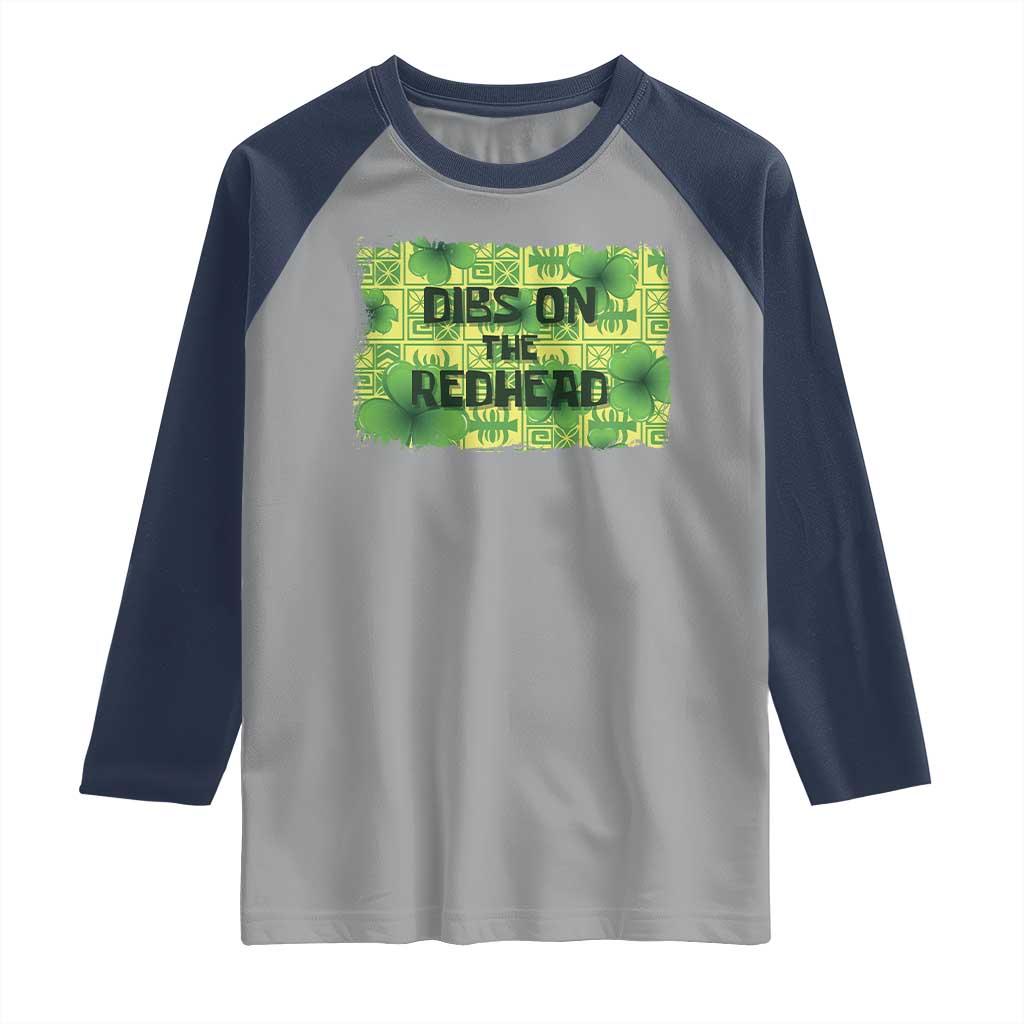 Funny St. Patrick's Day Dibs On The Redhead Raglan Shirt