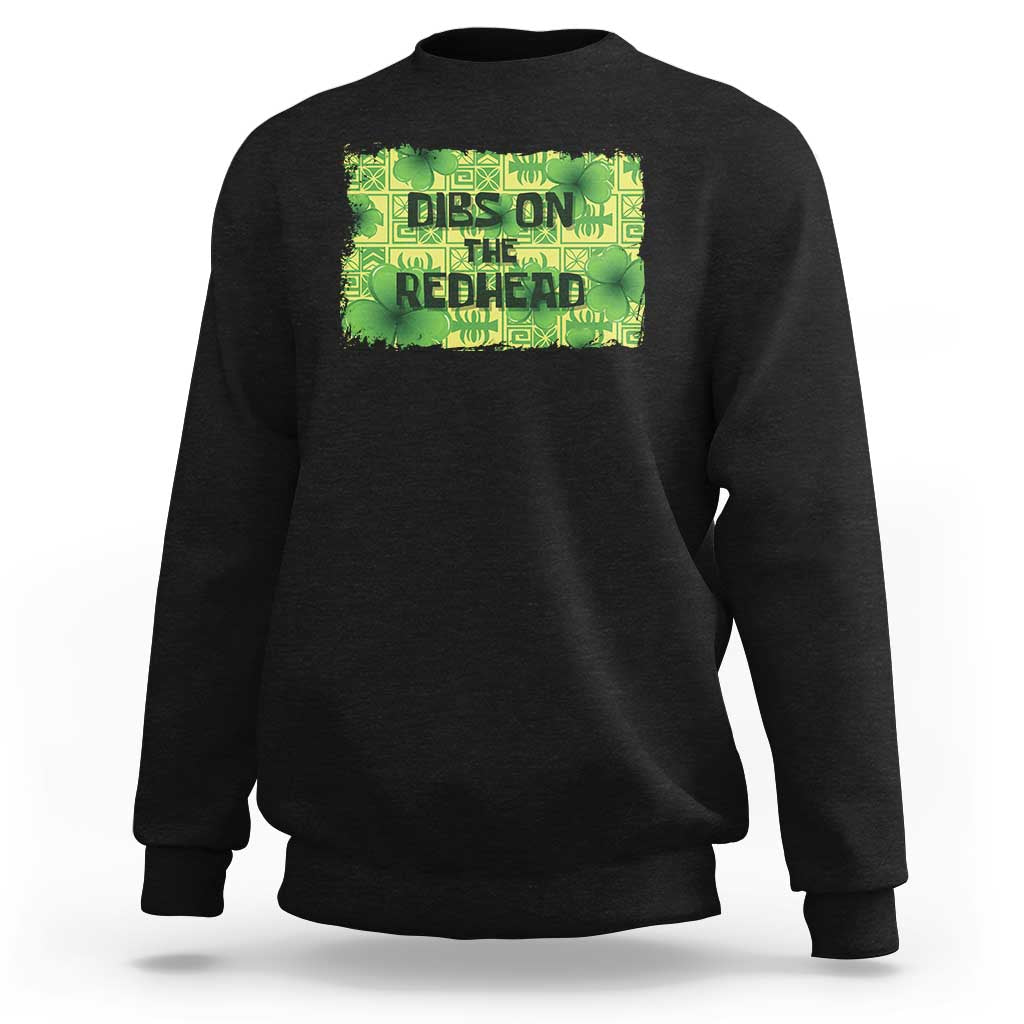 Funny St. Patrick's Day Dibs On The Redhead Sweatshirt