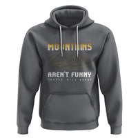 Funny Hiking Hoodie Mountains Aren't Funny They're Hill Areas Pun - Wonder Print Shop