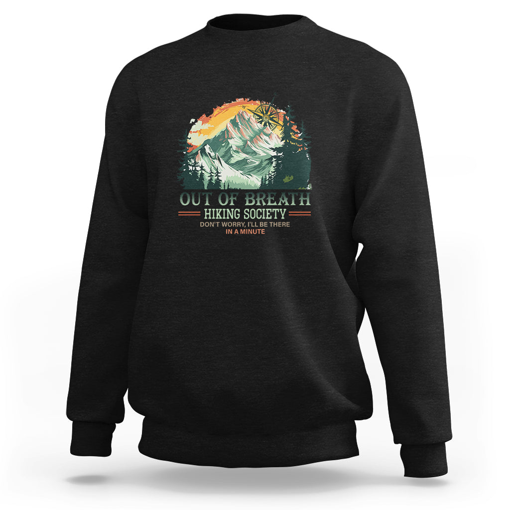 Hiking Society Sweatshirt Out Of Breath Don't Worry I'll Be There In A Minute - Wonder Print Shop