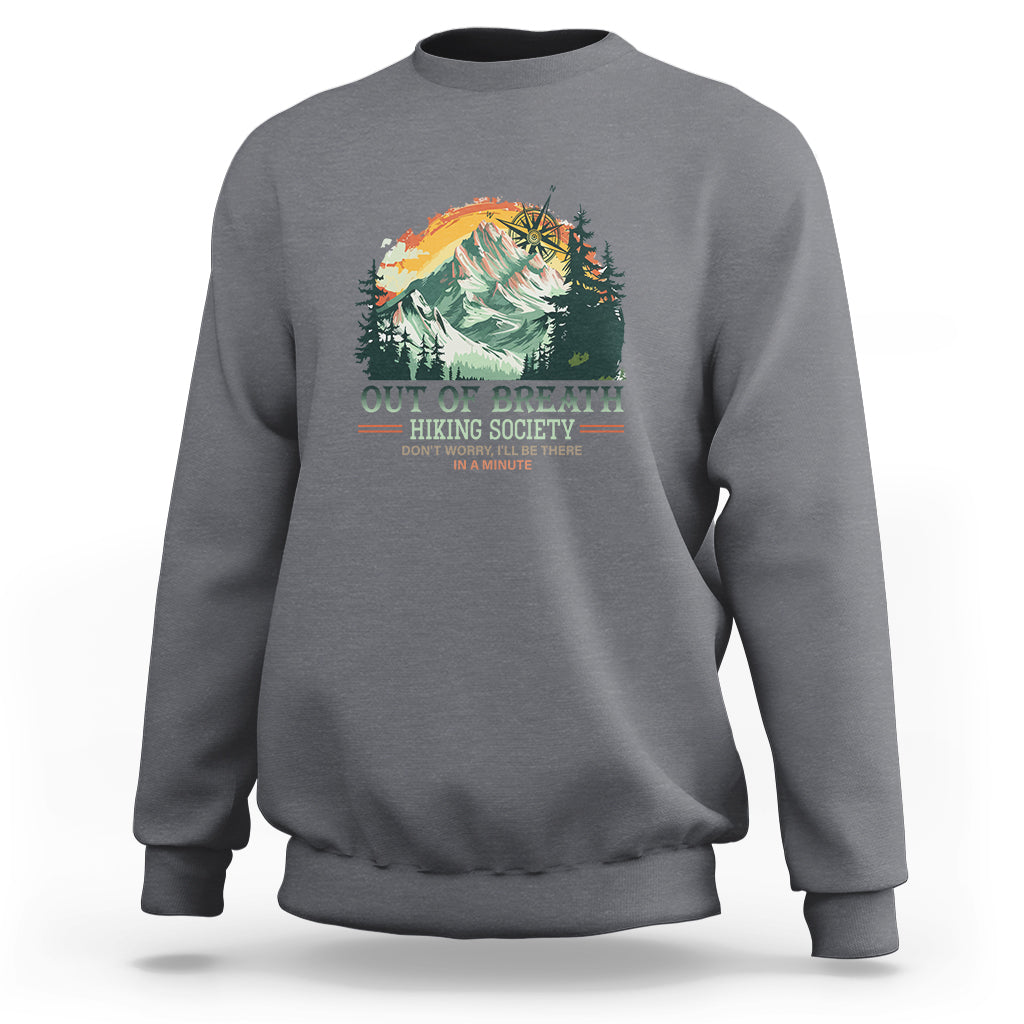 Hiking Society Sweatshirt Out Of Breath Don't Worry I'll Be There In A Minute - Wonder Print Shop