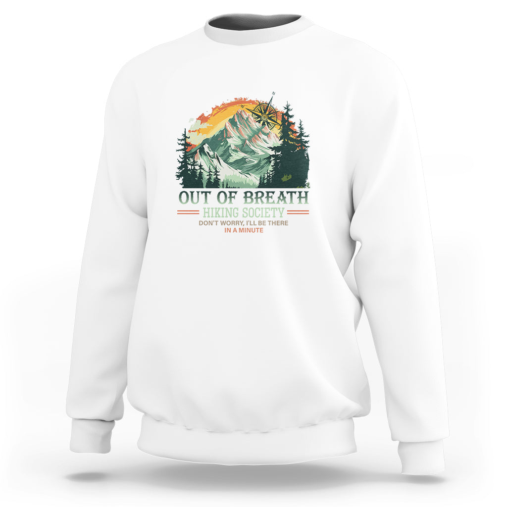Hiking Society Sweatshirt Out Of Breath Don't Worry I'll Be There In A Minute - Wonder Print Shop