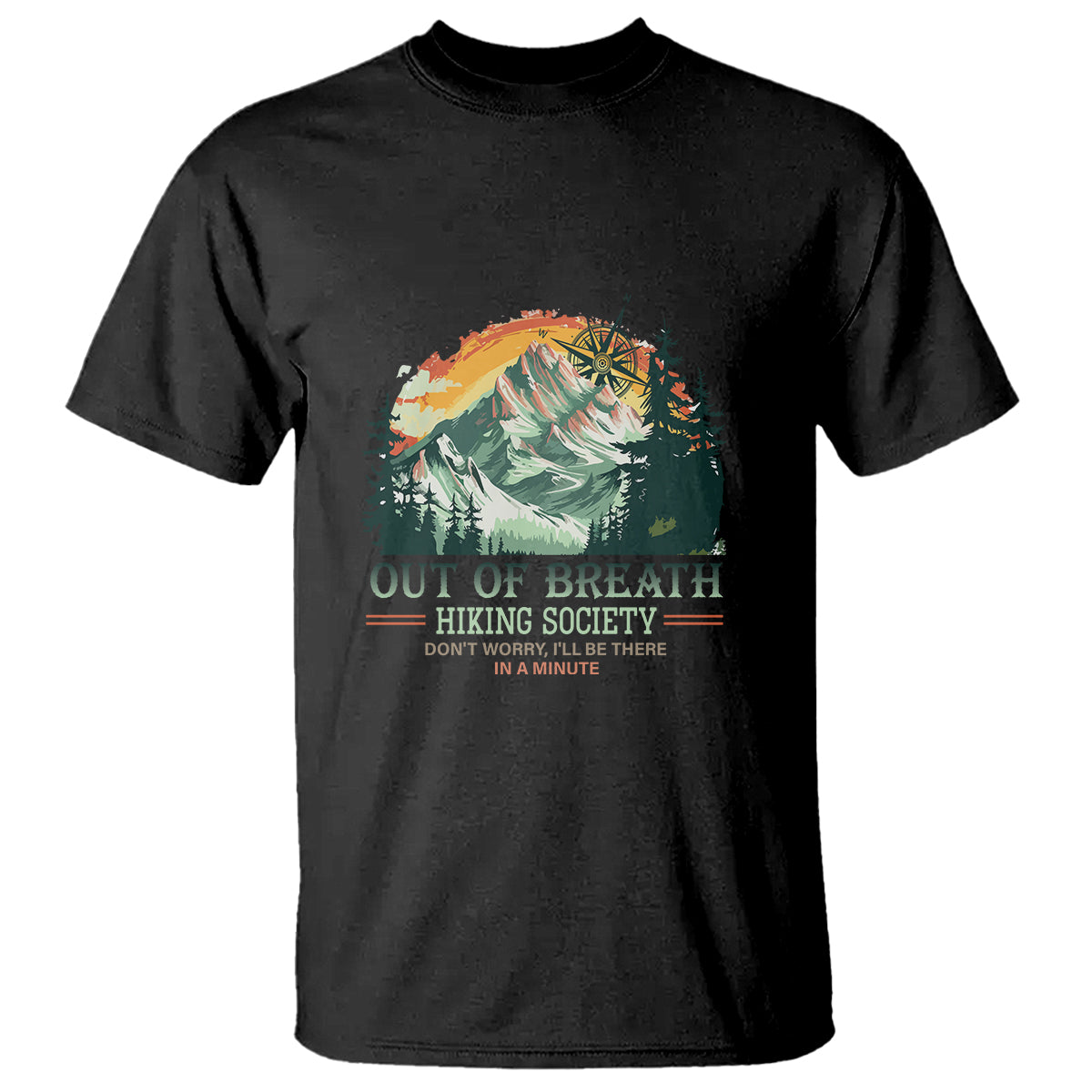 Hiking Society T Shirt Out Of Breath Don't Worry I'll Be There In A Minute - Wonder Print Shop