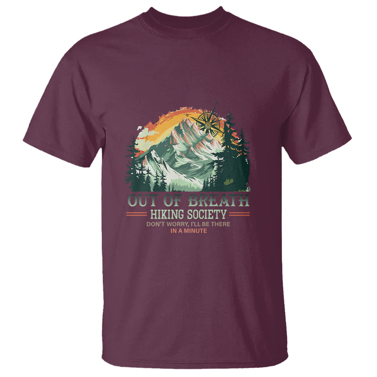 Hiking Society T Shirt Out Of Breath Don't Worry I'll Be There In A Minute - Wonder Print Shop