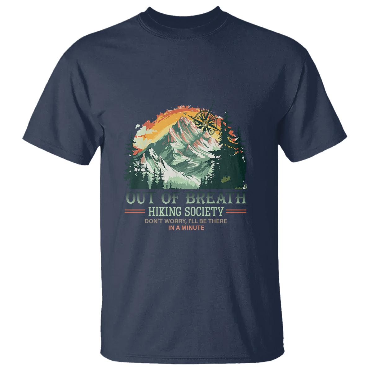 Hiking Society T Shirt Out Of Breath Don't Worry I'll Be There In A Minute - Wonder Print Shop