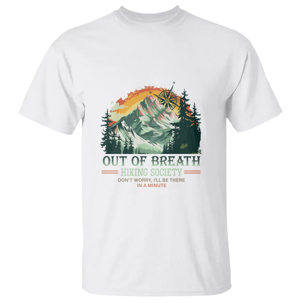 Hiking Society T Shirt Out Of Breath Don't Worry I'll Be There In A Minute - Wonder Print Shop