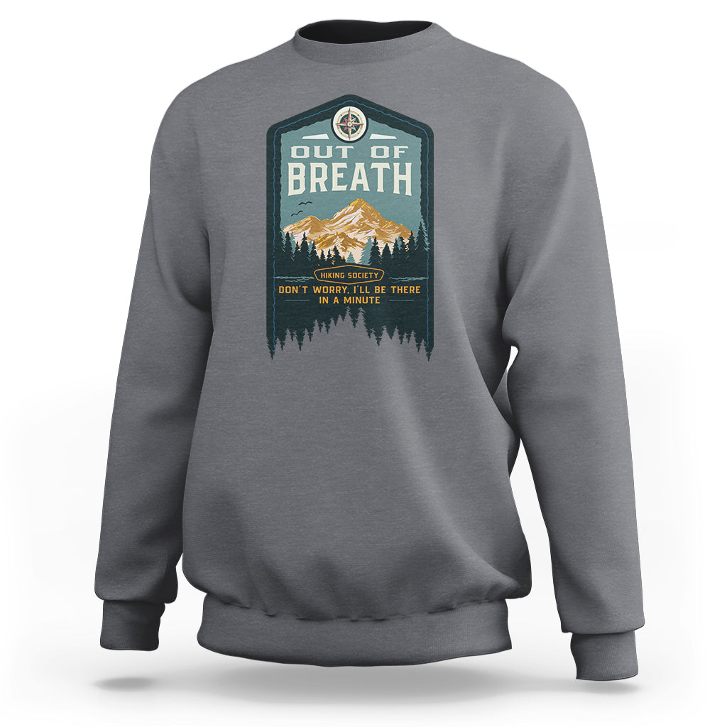 Hiking Society Sweatshirt Out Of Breath Don't Worry I'll Be There In A Minute Retro Vintage - Wonder Print Shop