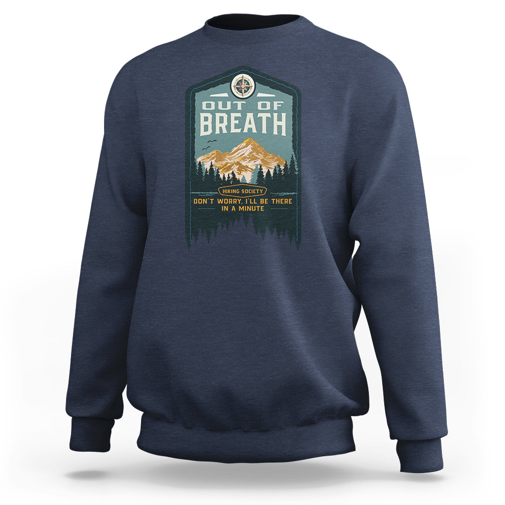 Hiking Society Sweatshirt Out Of Breath Don't Worry I'll Be There In A Minute Retro Vintage - Wonder Print Shop