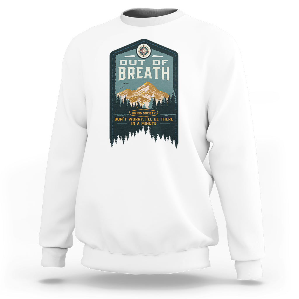 Hiking Society Sweatshirt Out Of Breath Don't Worry I'll Be There In A Minute Retro Vintage - Wonder Print Shop