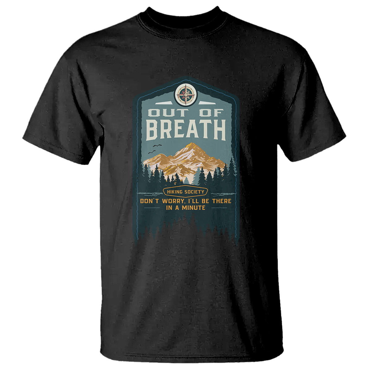 Hiking Society T Shirt Out Of Breath Don't Worry I'll Be There In A Minute Retro Vintage - Wonder Print Shop
