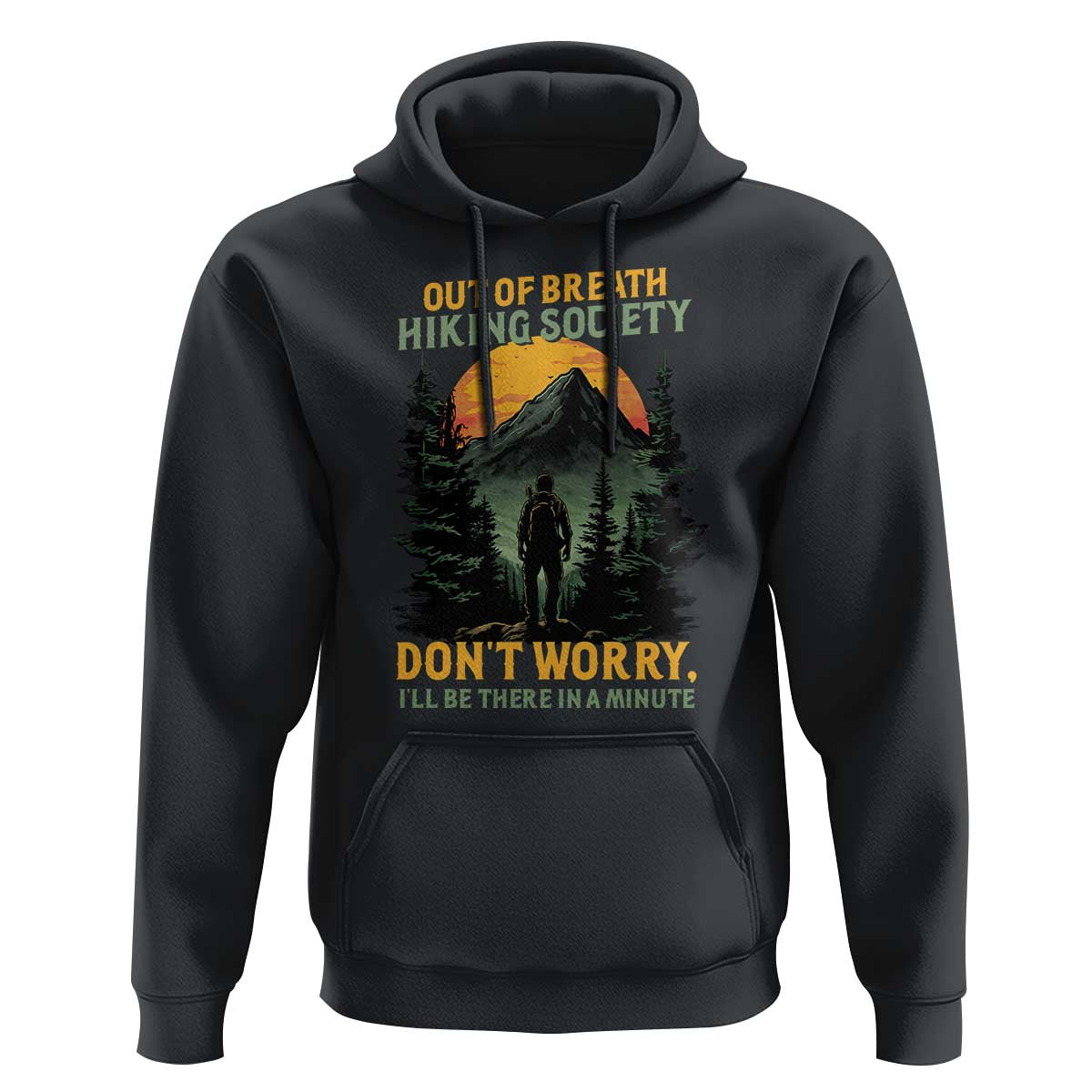 Hiking Hoodie Out Of Breath Hiking Society Don't Worry I'll Be There Soon - Wonder Print Shop
