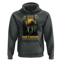 Hiking Hoodie Out Of Breath Hiking Society Don't Worry I'll Be There Soon - Wonder Print Shop