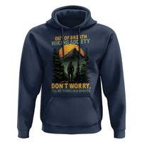 Hiking Hoodie Out Of Breath Hiking Society Don't Worry I'll Be There Soon - Wonder Print Shop